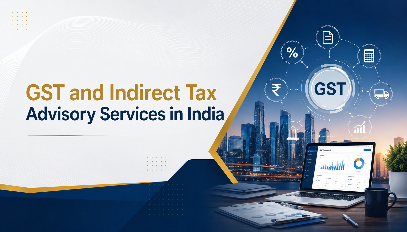 GST and Indirect Tax Advisory Services in India - Professional GST consulting, compliance and litigation services